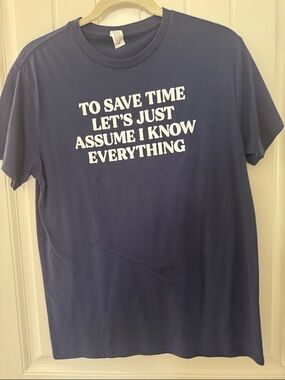 Graphic Tee "To Save Time Let's Just Assume I Know Everything" - Blue